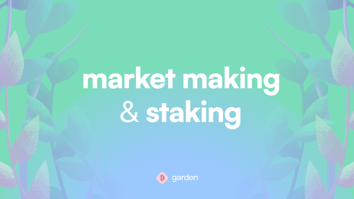 nourishing the garden: market making and staking